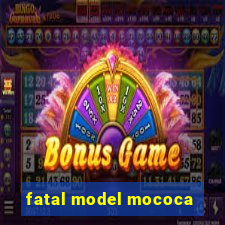 fatal model mococa